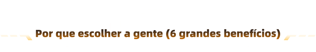 Por que escolher a gente (6 grandes benefícios)